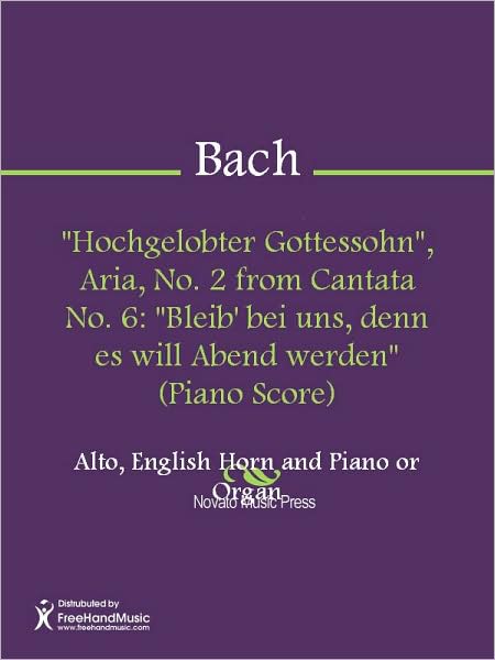 "Hochgelobter Gottessohn", Aria, No. 2 from Cantata No. 6: "Bleib' bei uns, denn es will Abend werden" (Piano Score)
