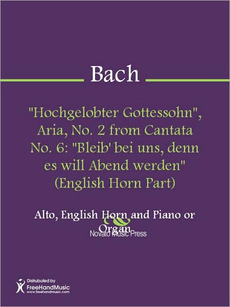 "Hochgelobter Gottessohn", Aria, No. 2 from Cantata No. 6: "Bleib' bei uns, denn es will Abend werden" (English Horn Part)