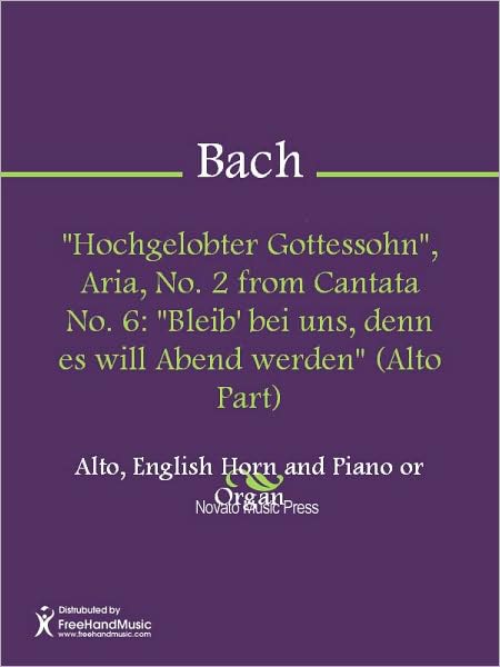 "Hochgelobter Gottessohn", Aria, No. 2 from Cantata No. 6: "Bleib' bei uns, denn es will Abend werden" (Alto Part)