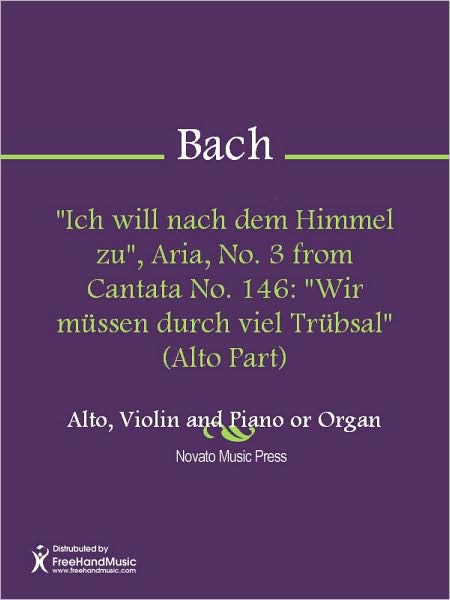 "Ich will nach dem Himmel zu", Aria, No. 3 from Cantata No. 146: "Wir mussen durch viel Trubsal" (Alto Part)