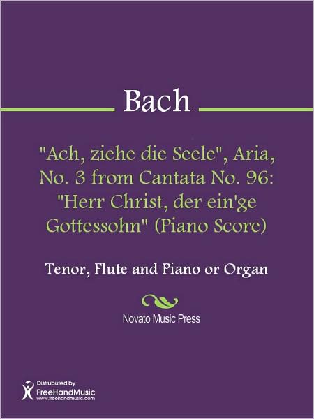 "Ach, ziehe die Seele", Aria, No. 3 from Cantata No. 96: "Herr Christ, der ein'ge Gottessohn" (Piano Score)