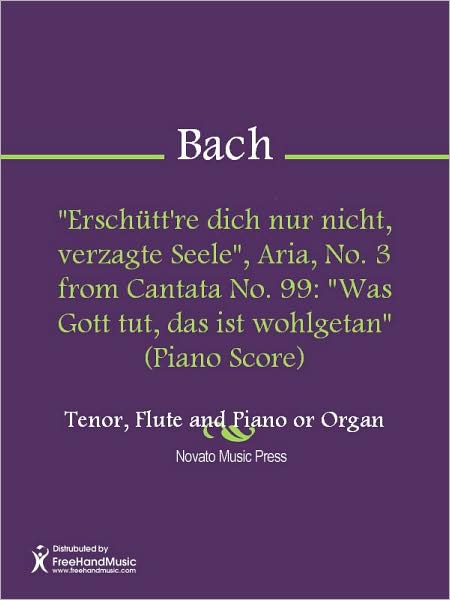 "Erschutt're dich nur nicht, verzagte Seele", Aria, No. 3 from Cantata No. 99: "Was Gott tut, das ist wohlgetan" (Piano Score)