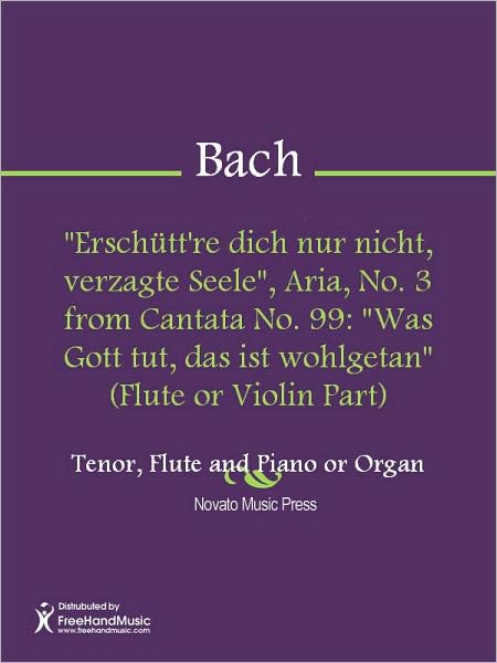 "Erschutt're dich nur nicht, verzagte Seele", Aria, No. 3 from Cantata No. 99: "Was Gott tut, das ist wohlgetan" (Flute or Violin Part)
