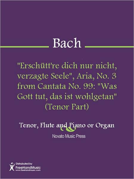 "Erschutt're dich nur nicht, verzagte Seele", Aria, No. 3 from Cantata No. 99: "Was Gott tut, das ist wohlgetan" (Tenor Part)