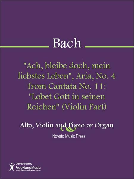 "Ach, bleibe doch, mein liebstes Leben", Aria, No. 4 from Cantata No. 11: "Lobet Gott in seinen Reichen" (Violin Part)