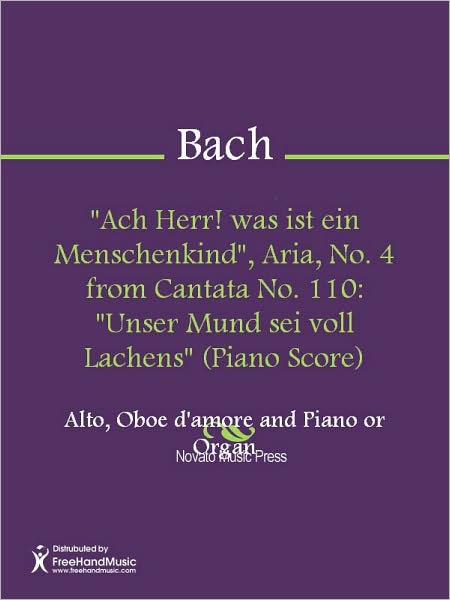 "Ach Herr! was ist ein Menschenkind", Aria, No. 4 from Cantata No. 110: "Unser Mund sei voll Lachens" (Piano Score)