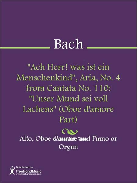"Ach Herr! was ist ein Menschenkind", Aria, No. 4 from Cantata No. 110: "Unser Mund sei voll Lachens" (Oboe d'amore Part)