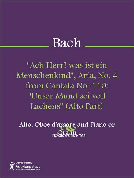 "Ach Herr! was ist ein Menschenkind", Aria, No. 4 from Cantata No. 110: "Unser Mund sei voll Lachens" (Alto Part)