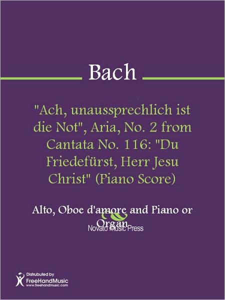 "Ach, unaussprechlich ist die Not", Aria, No. 2 from Cantata No. 116: "Du Friedefurst, Herr Jesu Christ" (Piano Score)