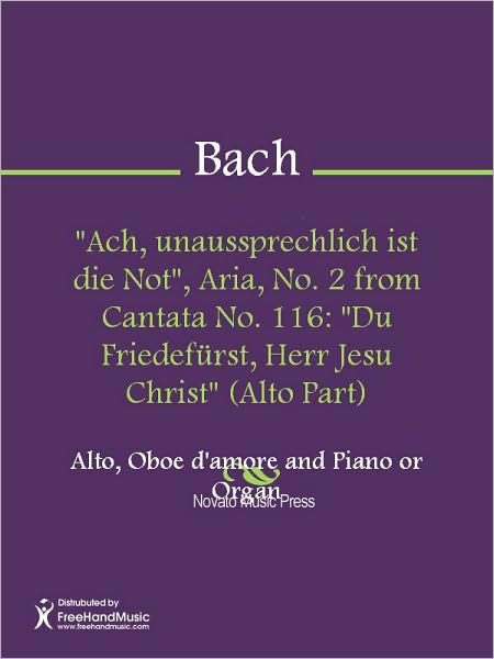 "Ach, unaussprechlich ist die Not", Aria, No. 2 from Cantata No. 116: "Du Friedefurst, Herr Jesu Christ" (Alto Part)