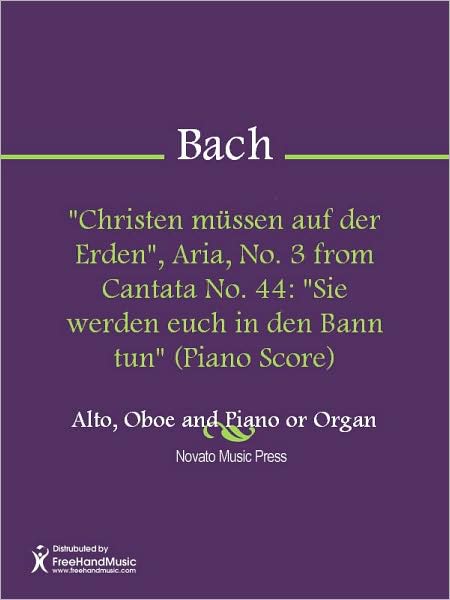 "Christen mussen auf der Erden", Aria, No. 3 from Cantata No. 44: "Sie werden euch in den Bann tun" (Piano Score)