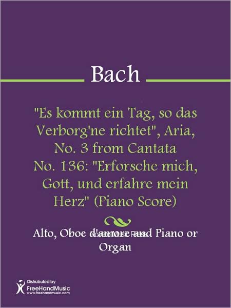 "Es kommt ein Tag, so das Verborg'ne richtet", Aria, No. 3 from Cantata No. 136: "Erforsche mich, Gott, und erfahre mein Herz" (Piano Score)