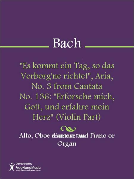 "Es kommt ein Tag, so das Verborg'ne richtet", Aria, No. 3 from Cantata No. 136: "Erforsche mich, Gott, und erfahre mein Herz" (Violin Part)