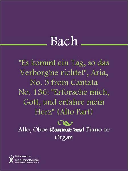 "Es kommt ein Tag, so das Verborg'ne richtet", Aria, No. 3 from Cantata No. 136: "Erforsche mich, Gott, und erfahre mein Herz" (Alto Part)