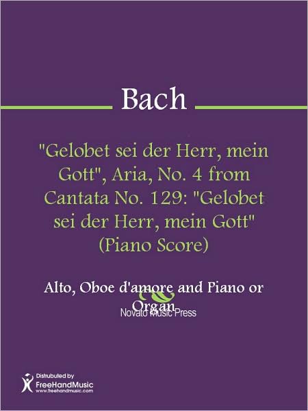 "Gelobet sei der Herr, mein Gott", Aria, No. 4 from Cantata No. 129: "Gelobet sei der Herr, mein Gott" (Piano Score)