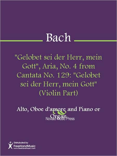 "Gelobet sei der Herr, mein Gott", Aria, No. 4 from Cantata No. 129: "Gelobet sei der Herr, mein Gott" (Violin Part)