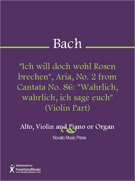 "Ich will doch wohl Rosen brechen", Aria, No. 2 from Cantata No. 86: "Wahrlich, wahrlich, ich sage euch" (Violin Part)