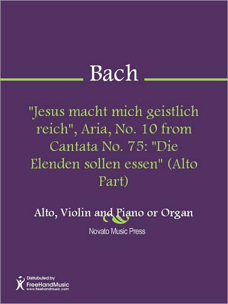 "Jesus macht mich geistlich reich", Aria, No. 10 from Cantata No. 75: "Die Elenden sollen essen" (Alto Part)