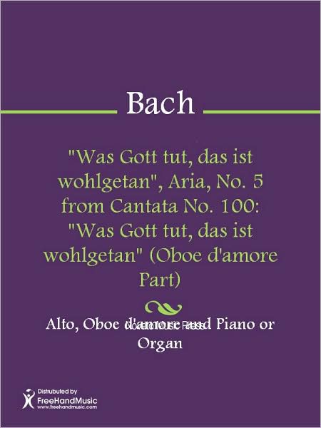 "Was Gott tut, das ist wohlgetan", Aria, No. 5 from Cantata No. 100: "Was Gott tut, das ist wohlgetan" (Oboe d'amore Part)