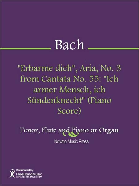 "Erbarme dich", Aria, No. 3 from Cantata No. 55: "Ich armer Mensch, ich Sundenknecht" (Piano Score)