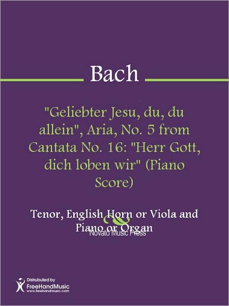 "Geliebter Jesu, du, du allein", Aria, No. 5 from Cantata No. 16: "Herr Gott, dich loben wir" (Piano Score)