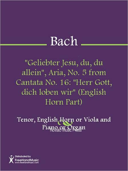"Geliebter Jesu, du, du allein", Aria, No. 5 from Cantata No. 16: "Herr Gott, dich loben wir" (English Horn Part)
