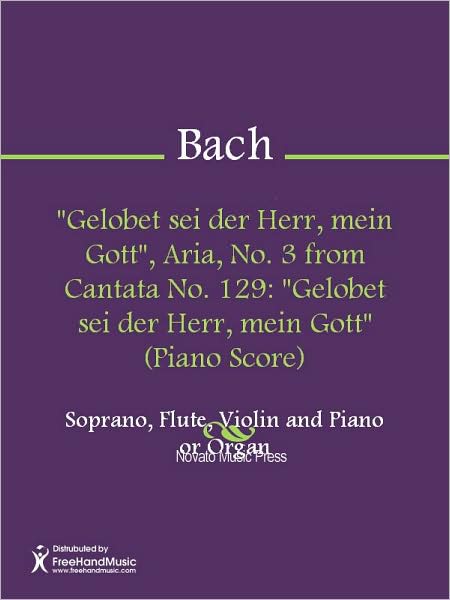 "Gelobet sei der Herr, mein Gott", Aria, No. 3 from Cantata No. 129: "Gelobet sei der Herr, mein Gott" (Piano Score)