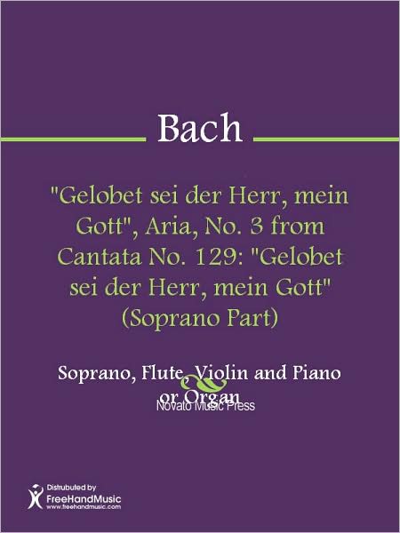 "Gelobet sei der Herr, mein Gott", Aria, No. 3 from Cantata No. 129: "Gelobet sei der Herr, mein Gott" (Soprano Part)