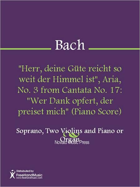 "Herr, deine Gute reicht so weit der Himmel ist", Aria, No. 3 from Cantata No. 17: "Wer Dank opfert, der preiset mich" (Piano Score)