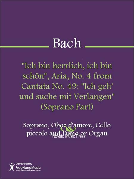 "Ich bin herrlich, ich bin schon", Aria, No. 4 from Cantata No. 49: "Ich geh' und suche mit Verlangen" (Soprano Part)