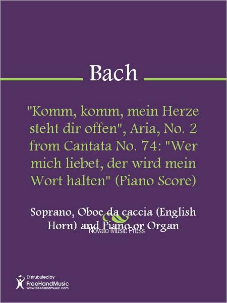 "Komm, komm, mein Herze steht dir offen", Aria, No. 2 from Cantata No. 74: "Wer mich liebet, der wird mein Wort halten" (Piano Score)