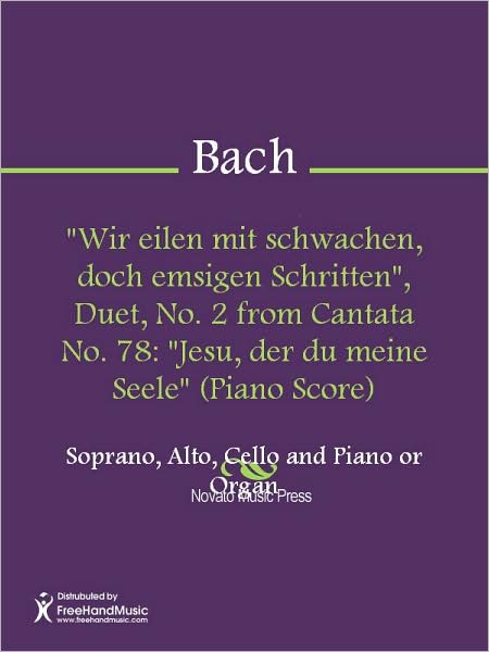 "Wir eilen mit schwachen, doch emsigen Schritten", Duet, No. 2 from Cantata No. 78: "Jesu, der du meine Seele" (Piano Score)