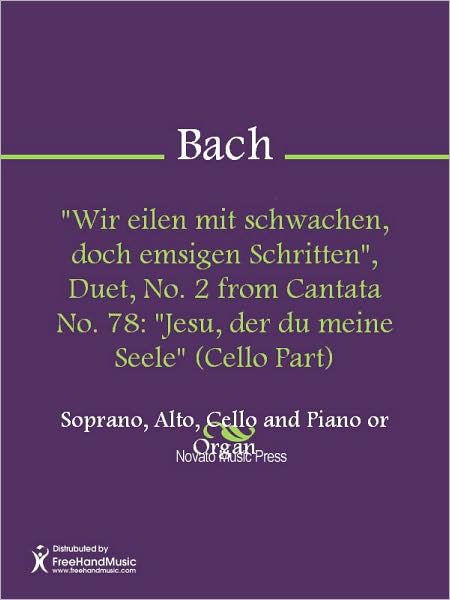"Wir eilen mit schwachen, doch emsigen Schritten", Duet, No. 2 from Cantata No. 78: "Jesu, der du meine Seele" (Cello Part)