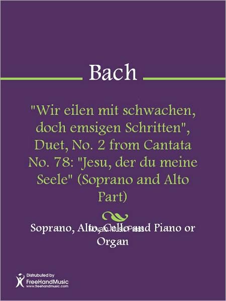 "Wir eilen mit schwachen, doch emsigen Schritten", Duet, No. 2 from Cantata No. 78: "Jesu, der du meine Seele" (Soprano and Alto Part)