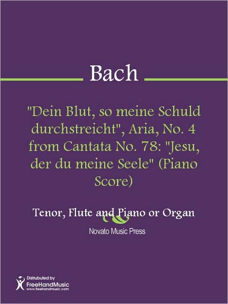 "Dein Blut, so meine Schuld durchstreicht", Aria, No. 4 from Cantata No. 78: "Jesu, der du meine Seele" (Piano Score)