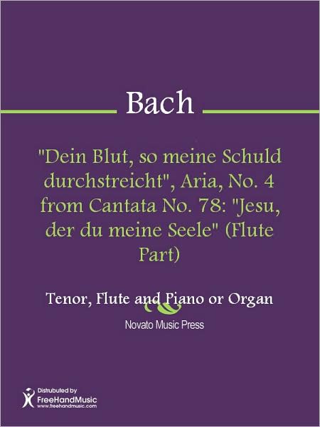 "Dein Blut, so meine Schuld durchstreicht", Aria, No. 4 from Cantata No. 78: "Jesu, der du meine Seele" (Flute Part)