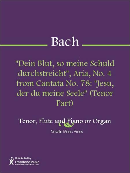 "Dein Blut, so meine Schuld durchstreicht", Aria, No. 4 from Cantata No. 78: "Jesu, der du meine Seele" (Tenor Part)