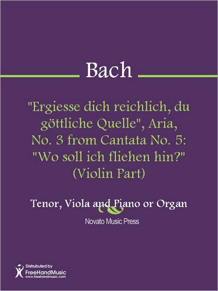 "Ergiesse dich reichlich, du gottliche Quelle", Aria, No. 3 from Cantata No. 5: "Wo soll ich fliehen hin?" (Violin Part)