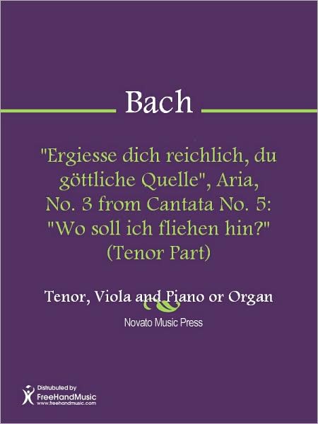 "Ergiesse dich reichlich, du gottliche Quelle", Aria, No. 3 from Cantata No. 5: "Wo soll ich fliehen hin?" (Tenor Part)