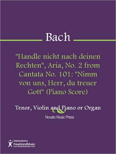 "Handle nicht nach deinen Rechten", Aria, No. 2 from Cantata No. 101: "Nimm von uns, Herr, du treuer Gott" (Piano Score)