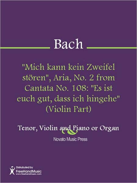 "Mich kann kein Zweifel storen", Aria, No. 2 from Cantata No. 108: "Es ist euch gut, dass ich hingehe" (Violin Part)