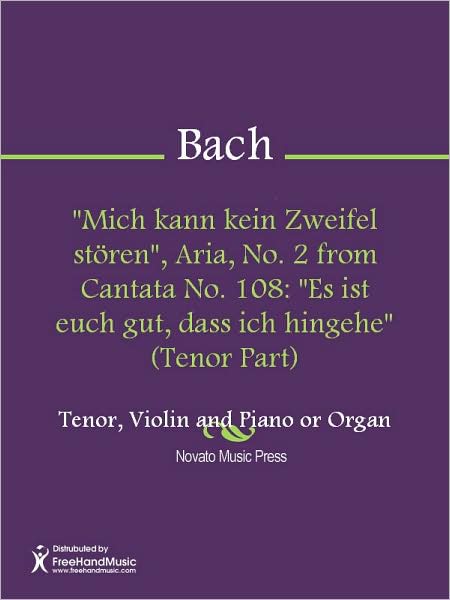 "Mich kann kein Zweifel storen", Aria, No. 2 from Cantata No. 108: "Es ist euch gut, dass ich hingehe" (Tenor Part)