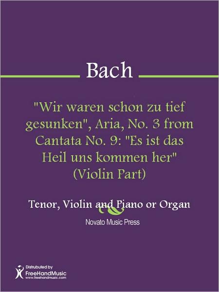 "Wir waren schon zu tief gesunken", Aria, No. 3 from Cantata No. 9: "Es ist das Heil uns kommen her" (Violin Part)