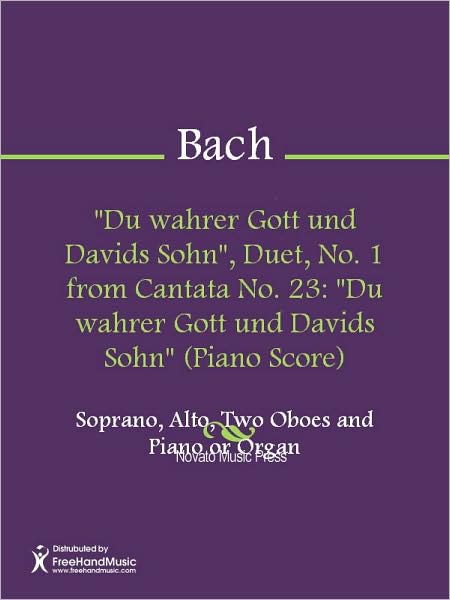 "Du wahrer Gott und Davids Sohn", Duet, No. 1 from Cantata No. 23: "Du wahrer Gott und Davids Sohn" (Piano Score)