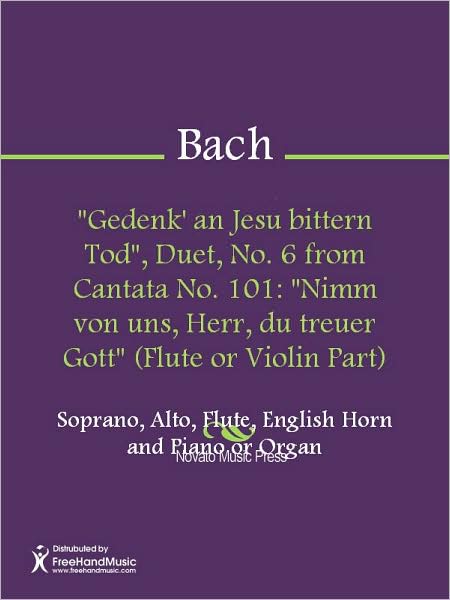 "Gedenk' an Jesu bittern Tod", Duet, No. 6 from Cantata No. 101: "Nimm von uns, Herr, du treuer Gott" (Flute or Violin Part)