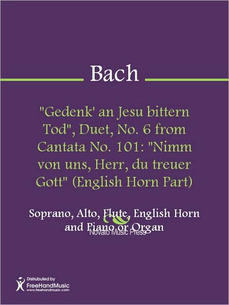 "Gedenk' an Jesu bittern Tod", Duet, No. 6 from Cantata No. 101: "Nimm von uns, Herr, du treuer Gott" (English Horn Part)