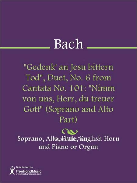 "Gedenk' an Jesu bittern Tod", Duet, No. 6 from Cantata No. 101: "Nimm von uns, Herr, du treuer Gott" (Soprano and Alto Part)