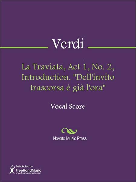 La Traviata, Act 1, No. 2, Introduction. "Dell'invito trascorsa e gia l'ora"