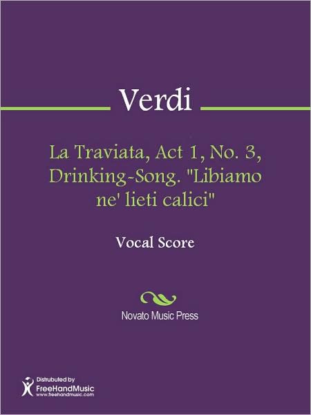 La Traviata, Act 1, No. 3, Drinking-Song. "Libiamo ne' lieti calici"