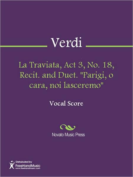 La Traviata, Act 3, No. 18, Recit. and Duet. "Parigi, o cara, noi lasceremo"